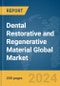 Dental Restorative and Regenerative Material Global Market Report 2024 - Product Image