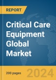 Critical Care Equipment Global Market Report 2024- Product Image