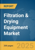 Filtration & Drying Equipment Market Report 2025- Product Image