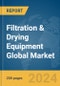Filtration & Drying Equipment Global Market Report 2023 - Product Image