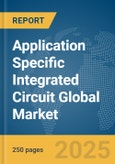 Application Specific Integrated Circuit Global Market Report 2025- Product Image