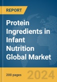 Protein Ingredients in Infant Nutrition Global Market Report 2024- Product Image