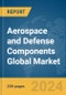 Aerospace and Defense Components Global Market Report 2024 - Product Thumbnail Image