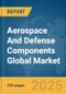 Aerospace and Defense Components Global Market Report 2024 - Product Thumbnail Image