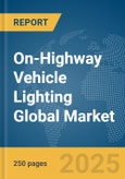On-Highway Vehicle Lighting Global Market Report 2025- Product Image