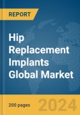 Hip Replacement Implants Global Market Report 2024- Product Image