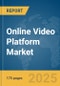 Online Video Platform Market Report 2025 - Product Image