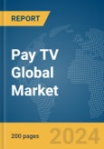 Pay TV Global Market Report 2024- Product Image