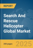 Search And Rescue Helicopter Global Market Report 2025- Product Image