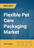 Flexible Pet Care Packaging Market Report 2025- Product Image