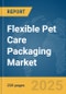 Flexible Pet Care Packaging Market Report 2025 - Product Thumbnail Image