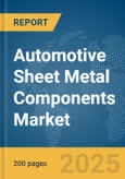 Automotive Sheet Metal Components Market Report 2025- Product Image