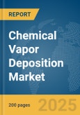 Chemical Vapor Deposition Market Report 2025- Product Image
