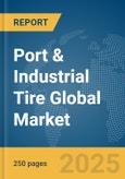 Port & Industrial Tire Global Market Report 2025- Product Image