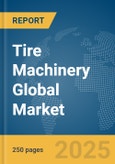 Tire Machinery Global Market Report 2025- Product Image
