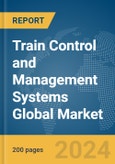 Train Control and Management Systems Global Market Report 2024- Product Image