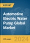 Automotive Electric Water Pump Global Market Report 2024 - Product Thumbnail Image