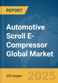 Automotive Scroll E-Compressor Global Market Report 2025- Product Image