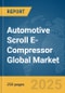 Automotive Scroll E-Compressor Global Market Report 2025 - Product Thumbnail Image