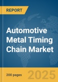 Automotive Metal Timing Chain Market Report 2025- Product Image