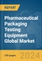 Pharmaceutical Packaging Testing Equipment Global Market Report 2024 - Product Image