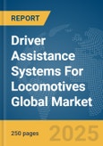 Driver Assistance Systems For Locomotives Global Market Report 2025- Product Image