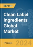Clean Label Ingredients Global Market Report 2024- Product Image