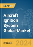 Aircraft Ignition System Global Market Report 2024- Product Image