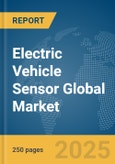 Electric Vehicle (EV) Sensor Global Market Report 2025- Product Image