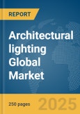 Architectural lighting Global Market Report 2025- Product Image