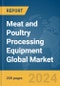 Meat and Poultry Processing Equipment Global Market Report 2023 - Product Image