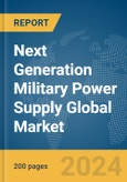 Next Generation Military Power Supply Global Market Report 2024- Product Image