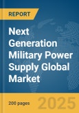 Next Generation Military Power Supply Global Market Report 2025- Product Image