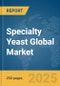 Specialty Yeast Global Market Report 2025 - Product Image