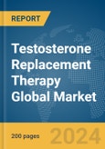 Testosterone Replacement Therapy Global Market Report 2024- Product Image