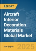 Aircraft Interior Decoration Materials Global Market Report 2025- Product Image