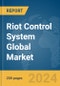 Riot Control System Global Market Report 2023 - Product Image