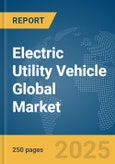 Electric Utility Vehicle Global Market Report 2025- Product Image