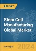 Stem Cell Manufacturing Global Market Report 2024- Product Image