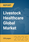 Livestock Healthcare Global Market Report 2024- Product Image