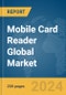 Mobile Card Reader Global Market Report 2023 - Product Image