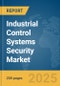 Industrial Control Systems (ICS) Security Market Report 2025 - Product Image