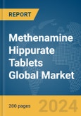 Methenamine Hippurate Tablets Global Market Report 2024- Product Image