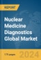 Nuclear Medicine Diagnostics Global Market Report 2023 - Product Image