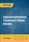 Hypophosphatasia Treatment Global Market Report 2024 - Product Thumbnail Image