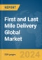 First and Last Mile Delivery Global Market Report 2023 - Product Image