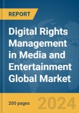 Digital Rights Management in Media and Entertainment Global Market Report 2024- Product Image