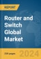 Router and Switch Global Market Report 2024 - Product Thumbnail Image