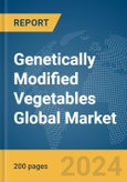 Genetically Modified Vegetables Global Market Report 2024- Product Image