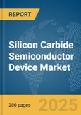 Silicon Carbide Semiconductor Device Market Report 2025- Product Image
